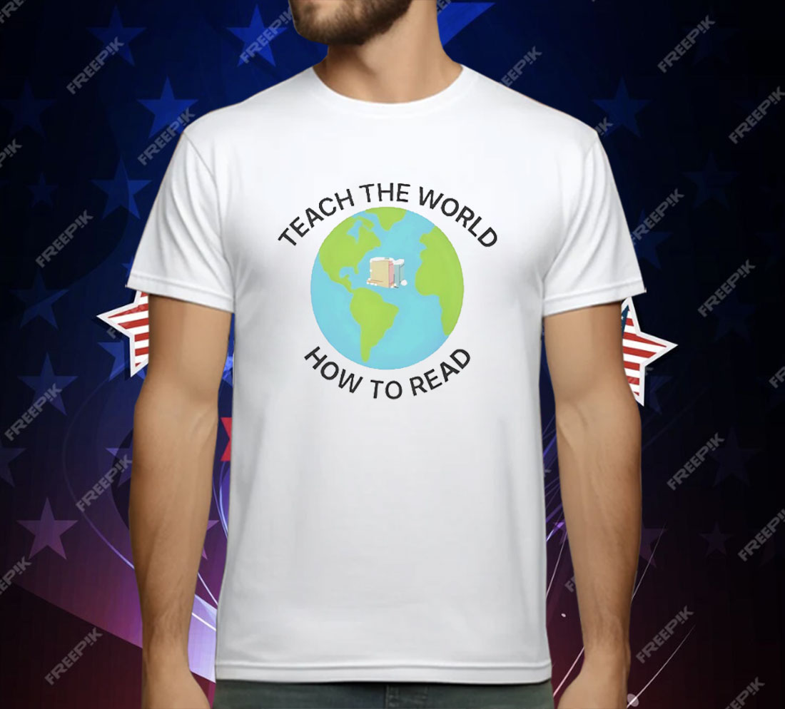 Earth Teach The World How To Read T-Shirt