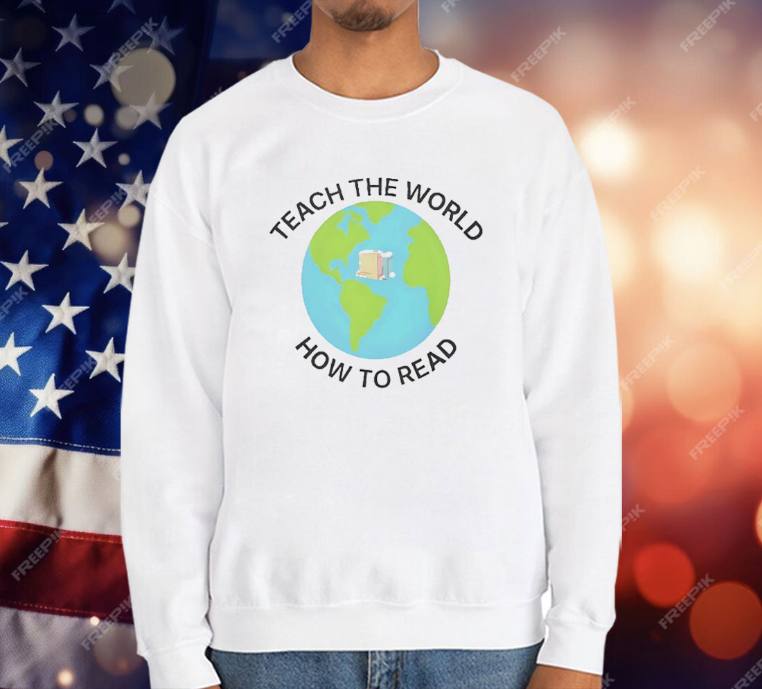 Earth Teach The World How To Read T-Shirt