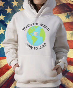 Earth Teach The World How To Read T-Shirt