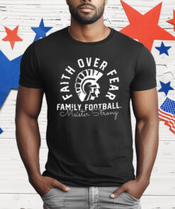 Faith Over Fear Family Football Meisler Strong T-Shirt