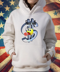 Fuck You Pay Me Emoji Dollar T-Shirt