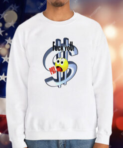 Fuck You Pay Me Emoji Dollar T-Shirt