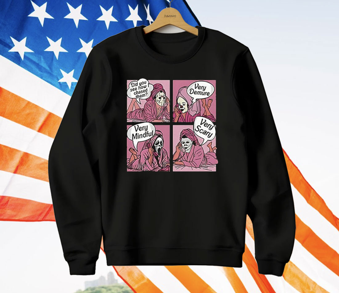 Horror Characters Did You See How I Chased Them Very Demure Very Mindful T-Shirt