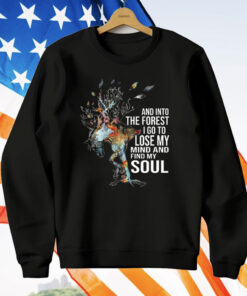 Horse Into The Forest I Go To Lose My Mind and Find My Soul T-Shirt