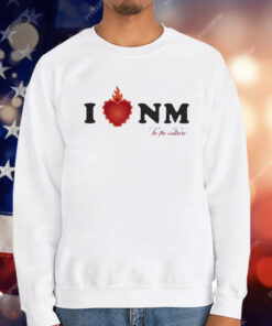 I Love NM Be The Culture T-Shirt