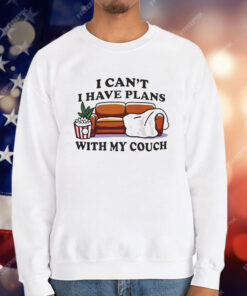 I Can’t I Have Plans With My Couch T-Shirt