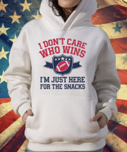 I Don’t Care Who Win Im Just Here For The Snack Football T-Shirt