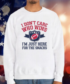 I Don’t Care Who Win Im Just Here For The Snack Football T-Shirt