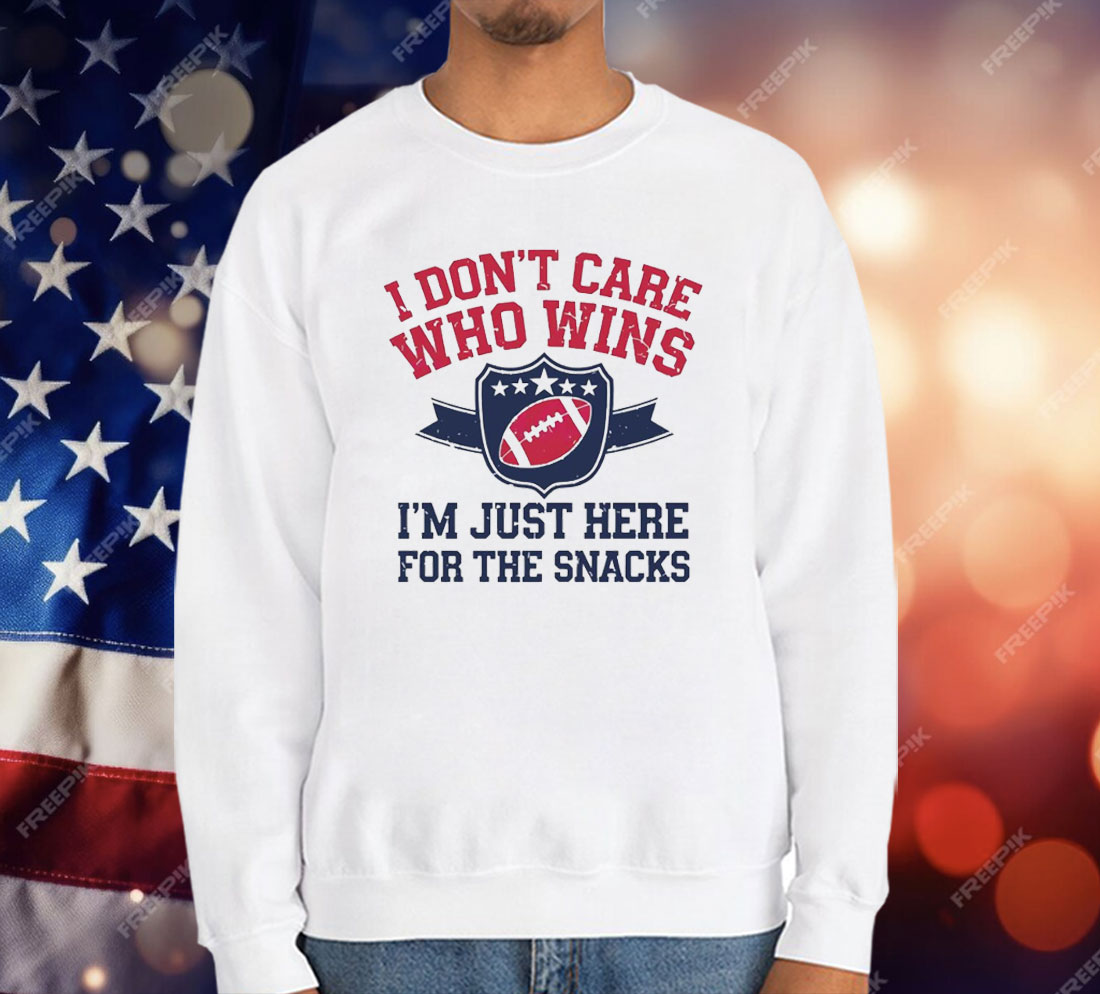 I Don’t Care Who Win Im Just Here For The Snack Football T-Shirt