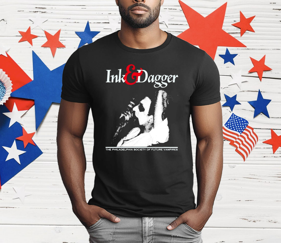 Ink And Dagger The Philadelphia Society Of Future Vampires T-Shirt