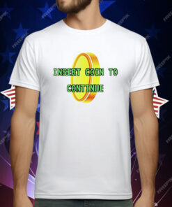 Insert Coin To Continue T-Shirt