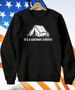 It’s A Legitimate Strategy Camping T-Shirt