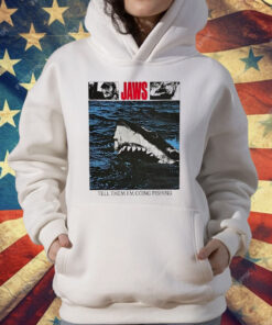 Jaws Tell Them I’m Going Fishing T-Shirt