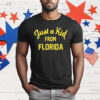 Just A Kid From Florida T-Shirt