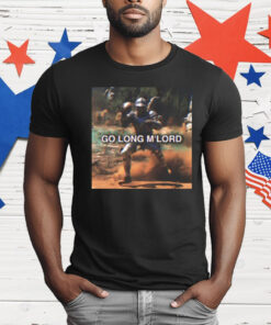 Limited Go Long M’Lord T-Shirt