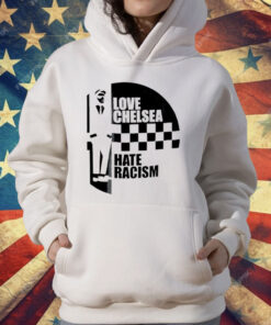 Love Chelsea Hate Racist T-Shirt