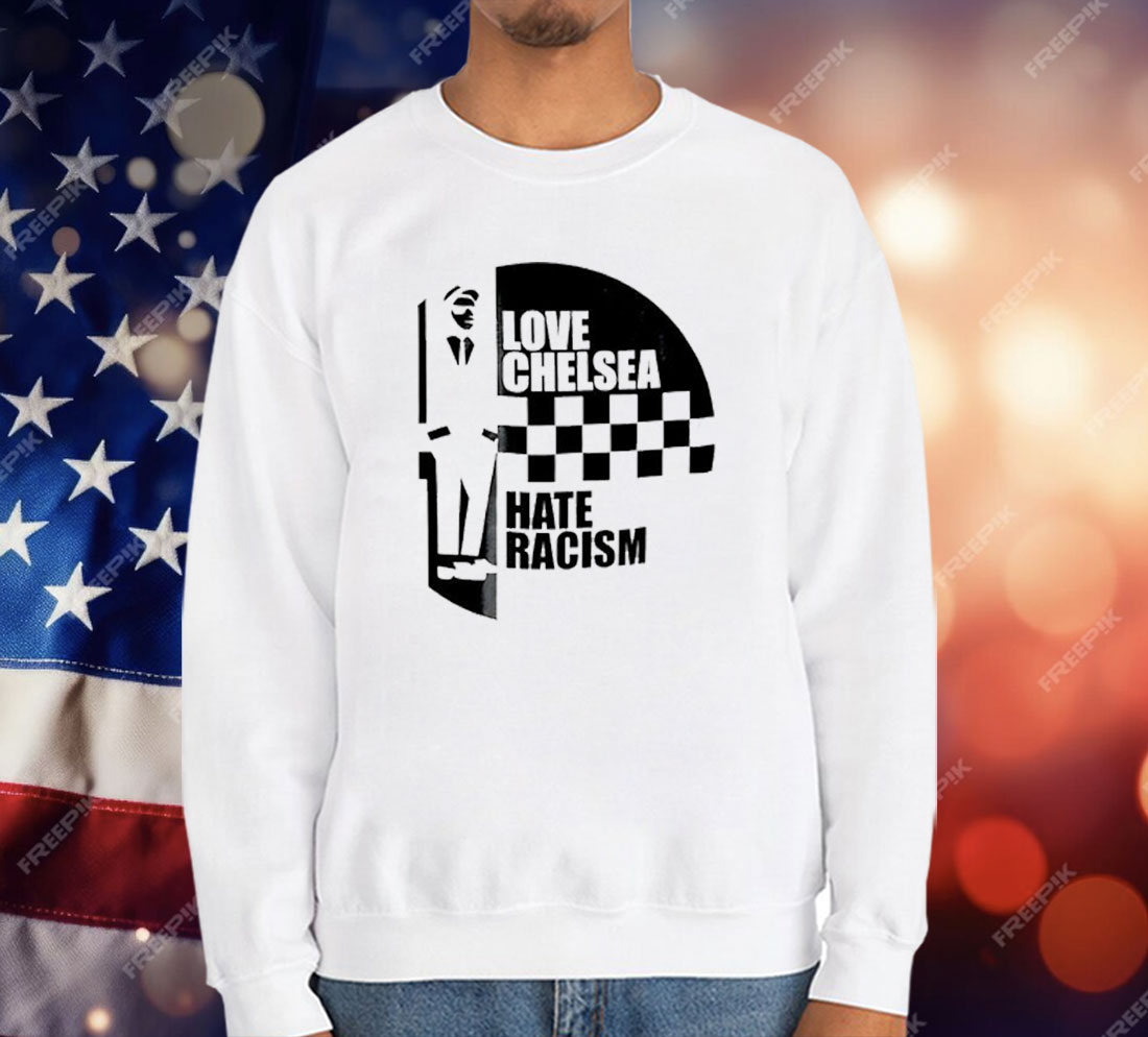 Love Chelsea Hate Racist T-Shirt