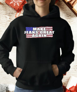 Make Jeans Great Again T-Shirt