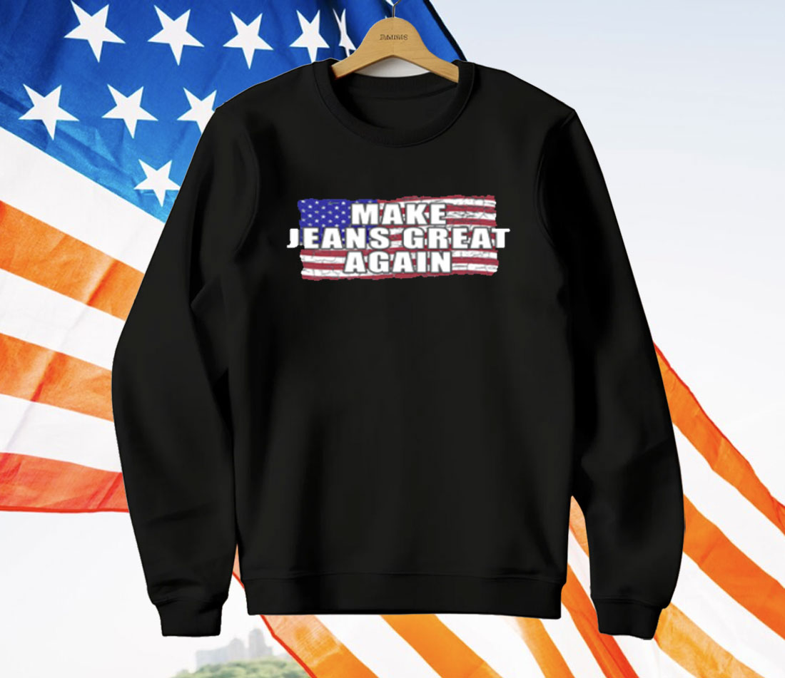 Make Jeans Great Again T-Shirt