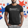 Maroon Naw It’s Yours T-Shirt