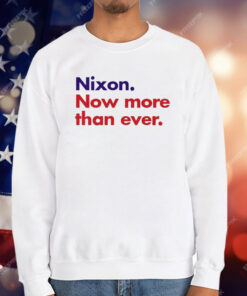 Nixon Now More Than Ever T-Shirt