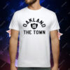 Oakland Is The Town T-Shirt