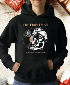 The Frontman No One Is Bored Everything Is Boring T-Shirt