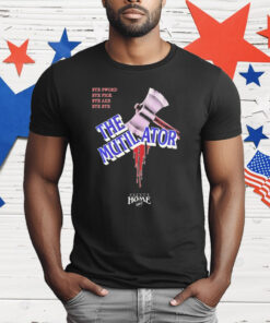 The Mutilator Bye Sword Bye Pick Bye Axe Bye Bye Palace Home Video T-Shirt