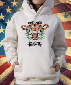 Tiger Don’t Mess With My Rights T-Shirt