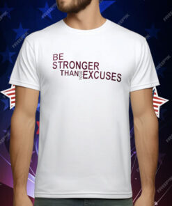 Virginia Tech Hokies Be Stronger Than Your Excuses T-Shirt