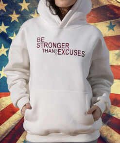 Virginia Tech Hokies Be Stronger Than Your Excuses T-Shirt