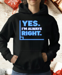 Yes I’m Always Right Funny Math T-Shirt