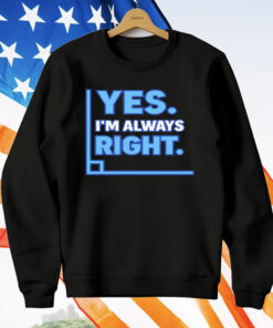 Yes I’m Always Right Funny Math T-Shirt