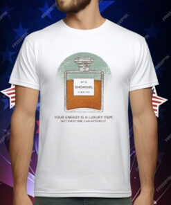 Your Energy Is A Luxury Item Not Everyone Can Afford It Showgirl A New Era T-Shirt