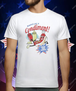 Always Use A Condiment Cover Your Wiener Hotdog T-Shirt