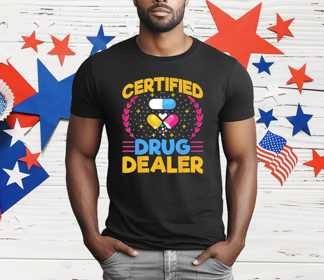 Certified Drug Dealer T-Shirt