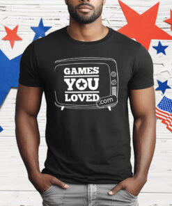 Games You Loved T-Shirt