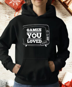 Games You Loved T-Shirt