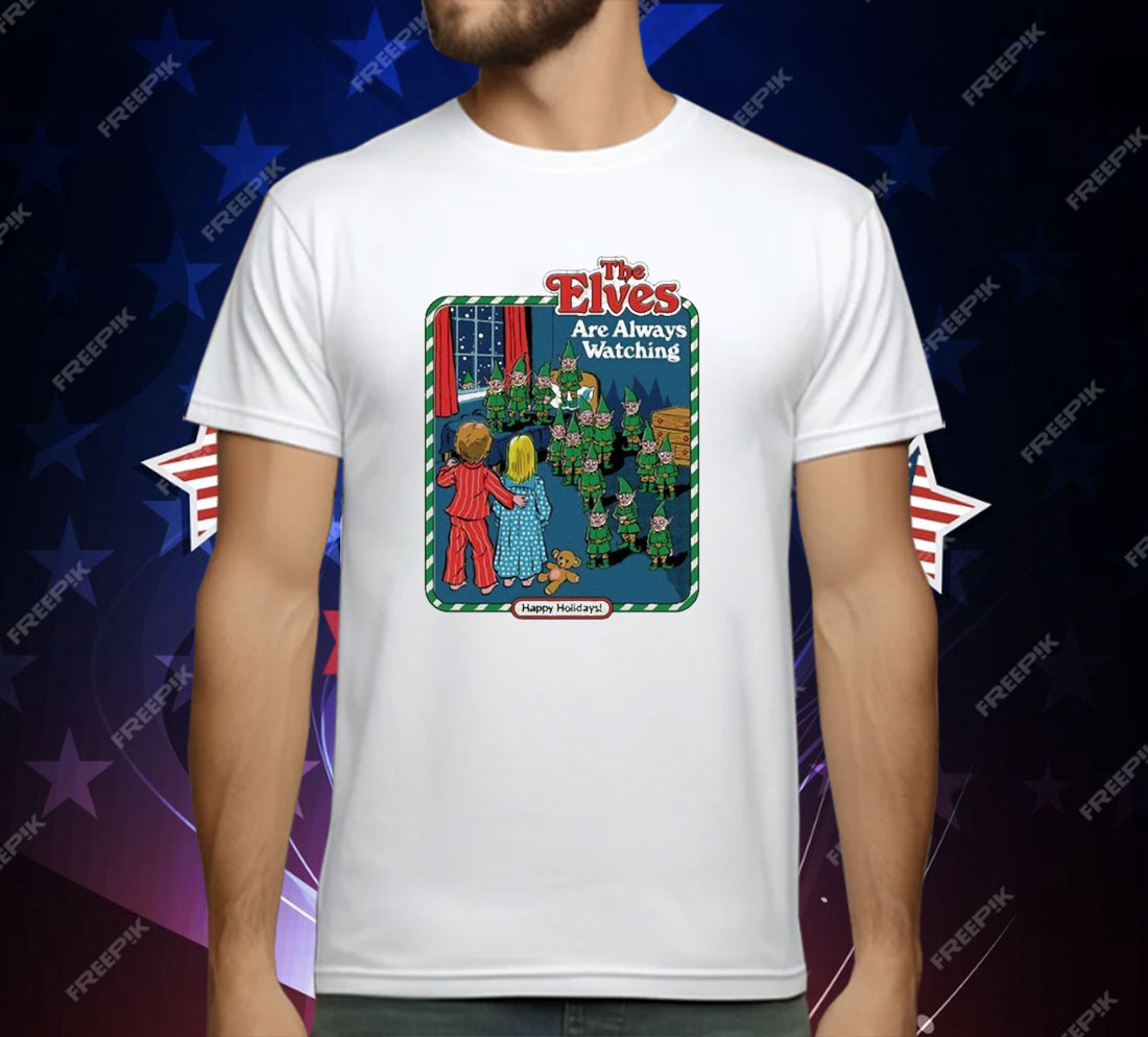 The Elves Are Watching Happy Holidays T-Shirt